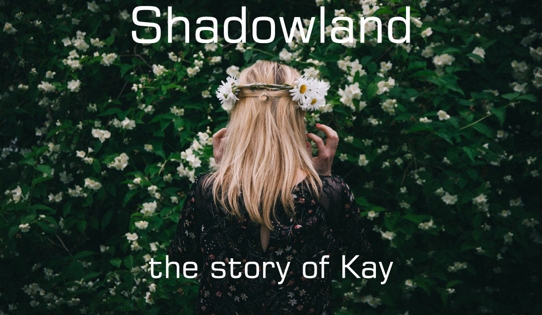 SHADOWLAND: Prostitution– the story of Kay