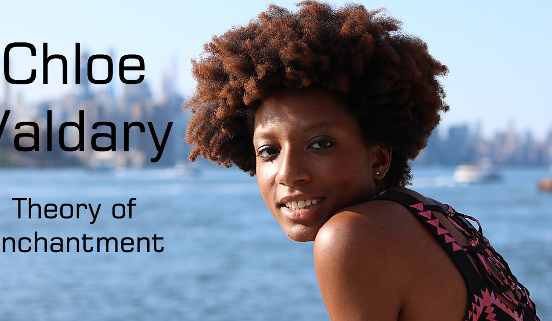 Theory of Enchantment: Chloe Valdary