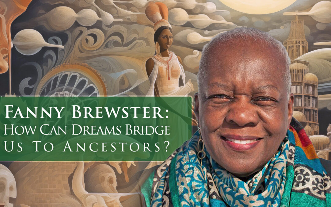 Fanny Brewster: How can dreams bridge us to ancestors?