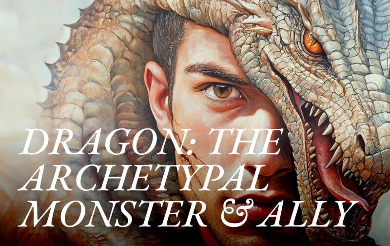 DRAGON: The Archetypal Monster and Ally Within